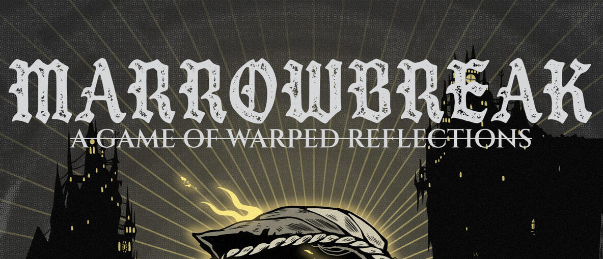 Marrowbreak TTRPG (Writer and Co-Creator)